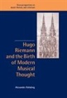 Rehding Alexander, Alexander Rehding, Alexander (Princeton University Rehding - Hugo Riemann and the Birth of Modern Musical Thought