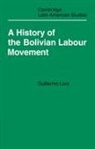 Lora Guillermo, Guillermo Lora, Laurence Whitehead - History of the Bolivian Labour Movement 1848-1971