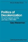 Gary Wasserman - Politics of Decolonization