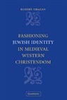 Robert Chazan, Robert (New York University) Chazan, Chazan Robert - Fashioning Jewish Identity in Medieval Western Christendom