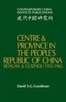 David S. G. Goodman - Centre and Province in the People''s Republic of China