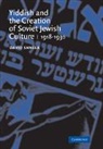David Shneer, David (University of Denver) Shneer - Yiddish and the Creation of Soviet Jewish Culture