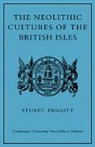 Stuart Piggott - Neolithic Cultures of the British Isles