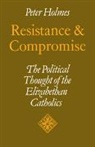 Peter Holmes - Resistance and Compromise