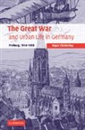 Roger Chickering - Great War and Urban Life in Germany