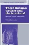 T. R. N. Edwards, T.r.n. Edwards - Three Russian Writers and the Irrational
