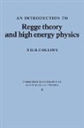 P. D. B. Collins - Introduction to Regge Theory and High Energy Physics