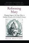 Beth Kreitzer, Beth (Assistant Professor of History Kreitzer - Reforming Mary