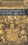 Julian Goodare, Julian (Lecturer in Scottish History Goodare, Goodare Julian - Government of Scotland 1560-1625