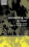 Sue Dopson, Sue (Rhodes Reader in Organizational Behav Dopson, Sue (Rhodes Reader in Organizational Behaviour Dopson, Sue Fitzgerald Dopson, Dopson Sue, Ewan Ferlie... - Knowledge to Action?