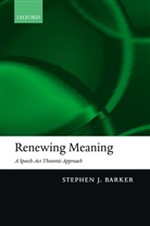 Stephen Barker, Stephen J Barker, Stephen J (Department of Philosophy Barker, Stephen J. Barker - Renewing Meaning