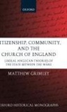 Matthew Grimley, Matthew (Lecturer in History Grimley, Grimley Matthew - Citizenship, Community, and the Church of England