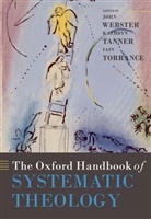 WEBSTER JOHN TANNER KATHRYN TORR, Kathryn Tanner, Kathryn (Dorothy Grant Maclear Professor of Theology Tanner, Iain Torrance, Iain (President and Professor of Patristics Torrance, Iain R. Torrance... - Oxford Handbook of Systematic Theology