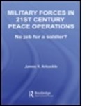 James V. Arbuckle, V. Arbuckle James, Arbuckle James V., James Gow - Military Forces in 21st Century Peace Op