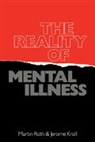 J. Kroll, Jerome Kroll, J. D. Roth, Martin Roth - The Reality of Mental Illness
