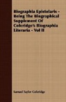 Samuel Ta Coleridge, Samuel Taylor Coleridge - Biographia Epistolaris - Being the Biogr