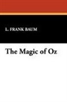 L. Frank Baum - The Magic of Oz