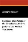 Andrew Jackson - Messages and Papers of the Presidents: A