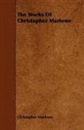 Christopher Marlowe - The Works of Christopher Marlowe