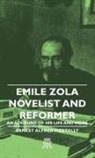 Ernest Al Vizetelly, Ernest Alfred Vizetelly - Emile Zola - Novelist and Reformer - An