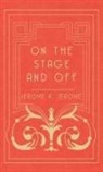 Jerome K. Jerome, Jerome Klapka Jerome - On the Stage and Off