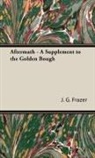 J. G. Frazer, J.G. Frazer, James George Frazer - Aftermath - A Supplement to the Golden B