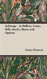 Henry Deutsch, Henry. Deutsch - Arbitrage - In Bullion, Coins, Bills, St