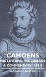 Richard F. Burton, Richard Francis Burton - Camoens: His Life and His Lusiads - A C