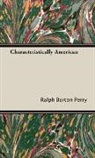 Ralph Barton Perry - Characteristically American