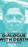 Arthur Koestler - Dialogue With Death