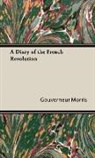 Gouverneur Morris - A Diary of the French Revolution