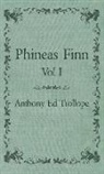 Anthony Trollope, Anthony Ed Trollope - Phineas Finn - Vol I
