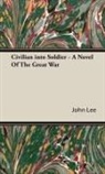 John Lee, John A. Lee - Civilian Into Soldier - A Novel of the G