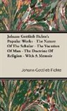 Johann Gottl Fichte, Johann Gottlieb Fichte - Johann Gottlieb Fichte's Popular Works -