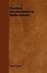 Hans Geiger - Practical Measurements in Radio-Activity