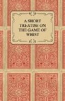 Anon - A Short Treatise on the Game of Whist -