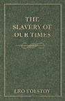 Leo Tolstoy, Leo Nikolayevich Tolstoy - The Slavery of Our Times