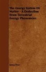James Weir - The Energy System of Matter - A Deductio
