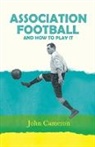 John Cameron - Association Football - And How to Play I