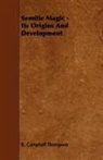 R. Campbel Thompson, R. Campbell Thompson - Semitic Magic - Its Origins and Developm
