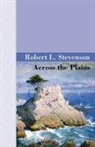 R. L. Stevenson, Robert Louis Stevenson - Across the Plains