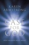 Karen Armstrong - The case for god what religion really means