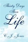 C. J. Jones - Thirty Days Then Life