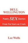 Lee Wells - Dell Wellington Nasty Sex Stories