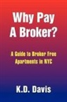 K. D. Davis, K.d. Davis - Why Pay a Broker?