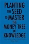 Brian Cody - Planting the Seed to Master the Money Tree of Knowledge