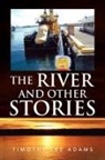 Timothy Lee Adams - River and Other Stories