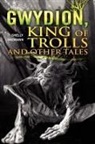 Shelly Dremann - Gwydion, King of Trolls and Other Tales