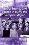 Paul Gregory Attinello, Paul Halfyard Attinello, Janet K. Halfyard, JanetK. Halfyard, Paul Attinello, Attinello Paul... - Music, Sound and Silence in 'Buffy the Vampire Slayer'