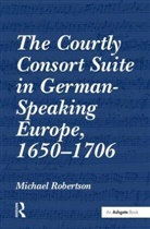 Michael Robertson - Courtly Consort Suite in German-Speaking Europe, 1650-1706